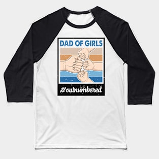 Dad of Girls Retro Gift for Father’s day, Birthday, Thanksgiving, Christmas, New Year Baseball T-Shirt